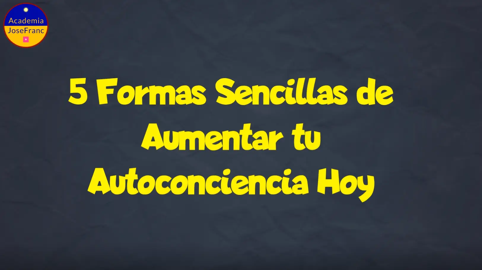 Aumentar tu Autoconciencia Hoy en 5 Formas Sencillas