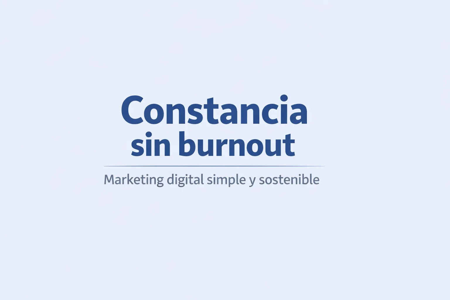 Sistema de marketing digital simple que permite mantener la constancia sin burnout